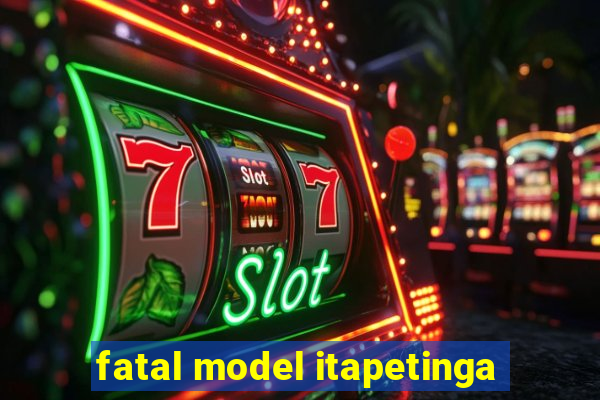 fatal model itapetinga